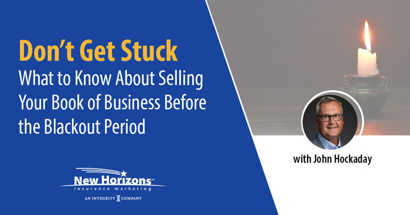 Don’t Get Stuck: What to Know About Selling Your Book of Business Before the Blackout Period
