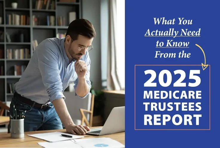 What You Actually Need to Know From the 2025 Medicare Trustees Report