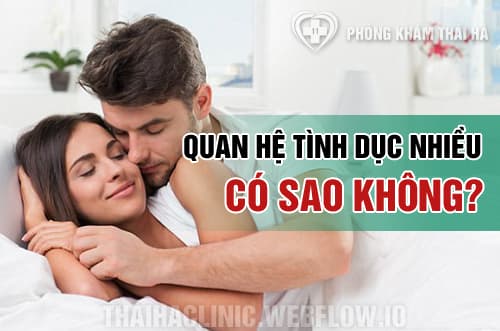 Quan hệ tình dục nhiều có sao không?
