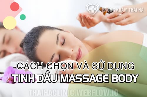 Hướng dẫn chọn tinh dầu massage body phù hợp và hiệu quả