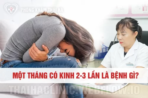 MỘT THÁNG CÓ KINH 2-3 LẦN LÀ BỆNH GÌ? BÁC SĨ THOÀN GIẢI MÃ CHÍNH XÁC