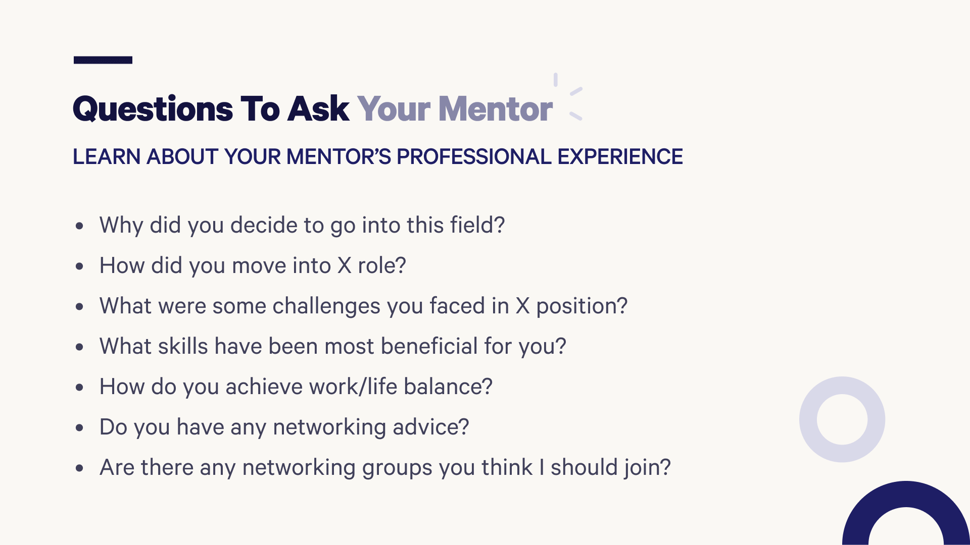 Ask your mentor these questions to learn about their professional experiences.