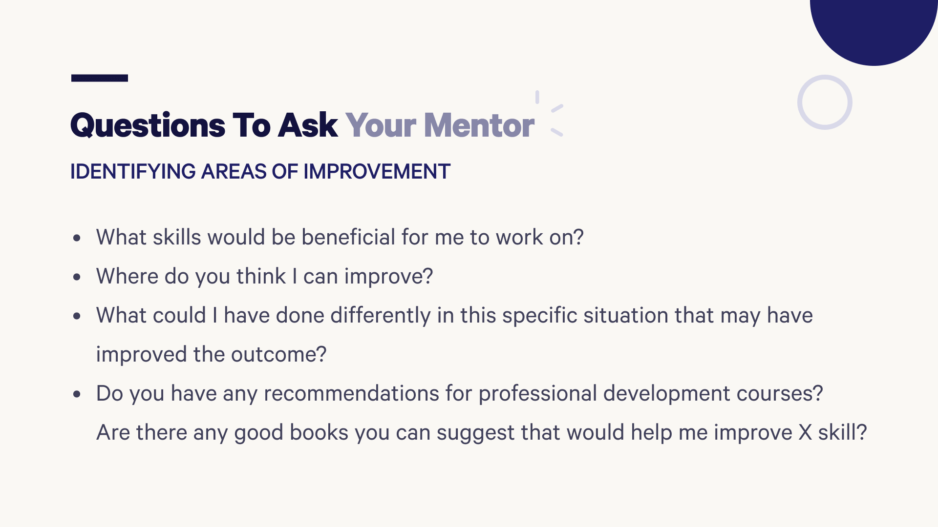 Ask your mentor these questions to get help identifying areas of improvement.