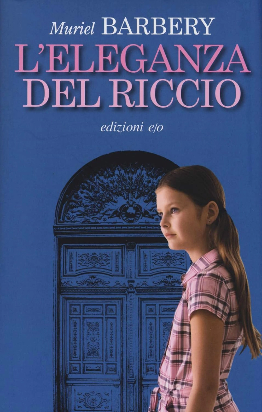 Copertina del romanzo L’eleganza del riccio di Muriel Barbery, edizioni e/o, storia di solitudine, intelligenza e poesia quotidiana