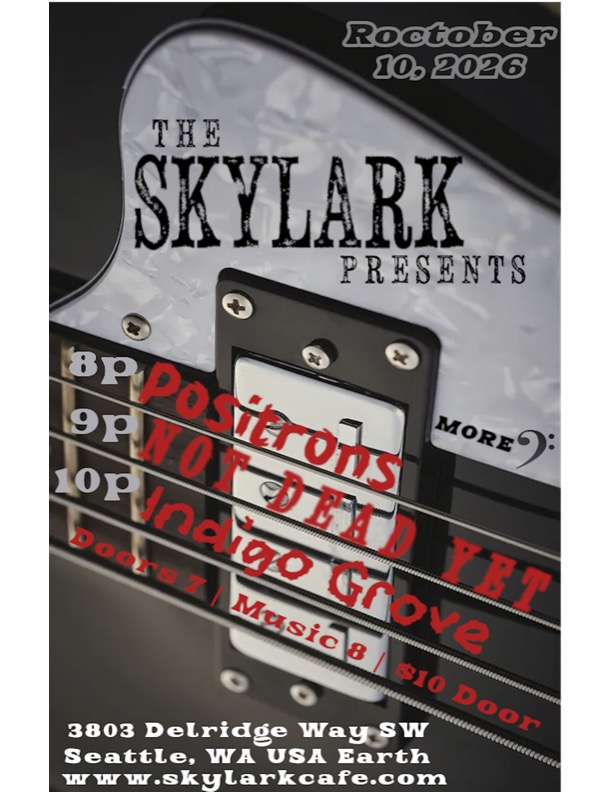 Not Dead Yet, Positrons, Indigo Grove at Skylark Cafe & Club