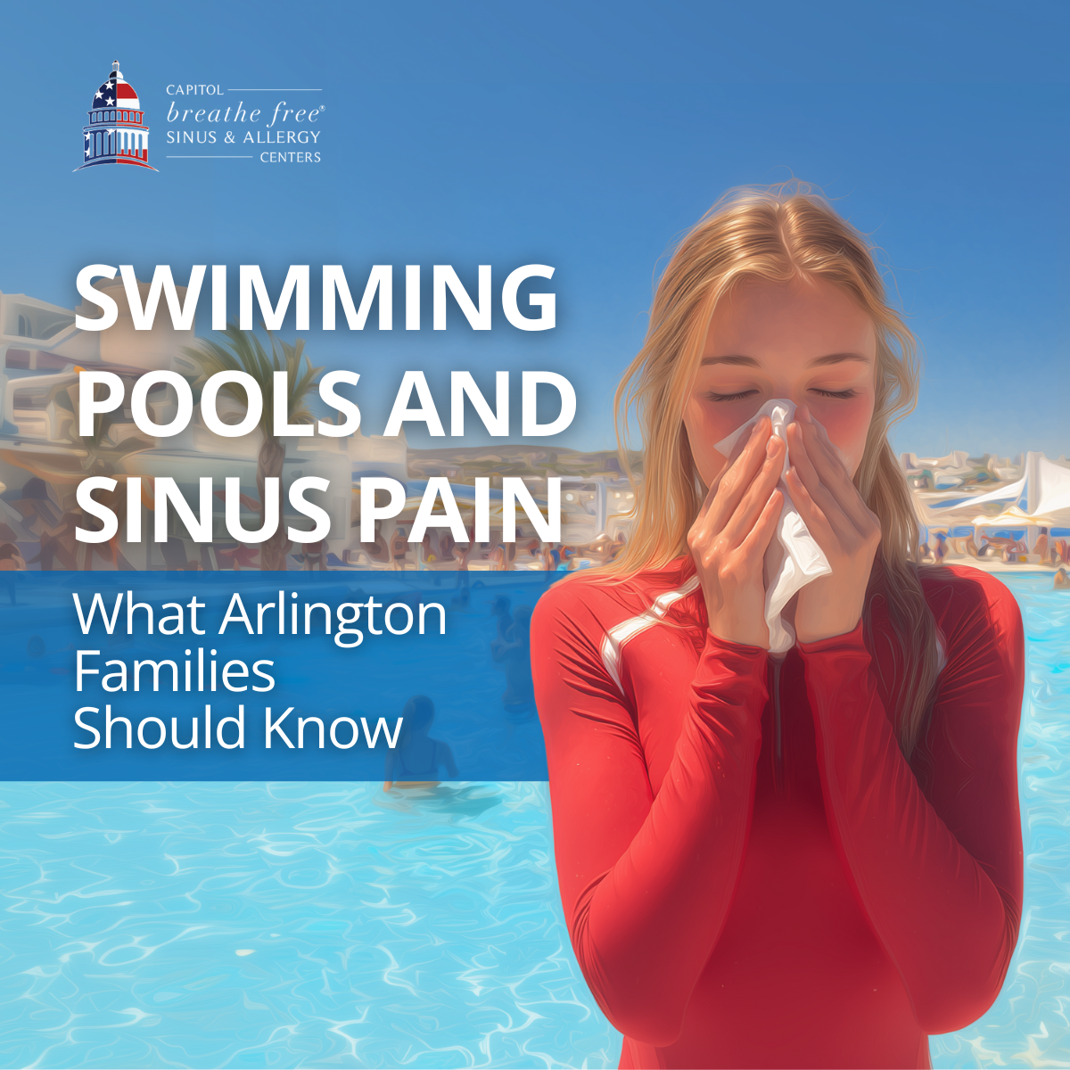 Swimming Pools and Sinus Pain: What Arlington Families Should Know