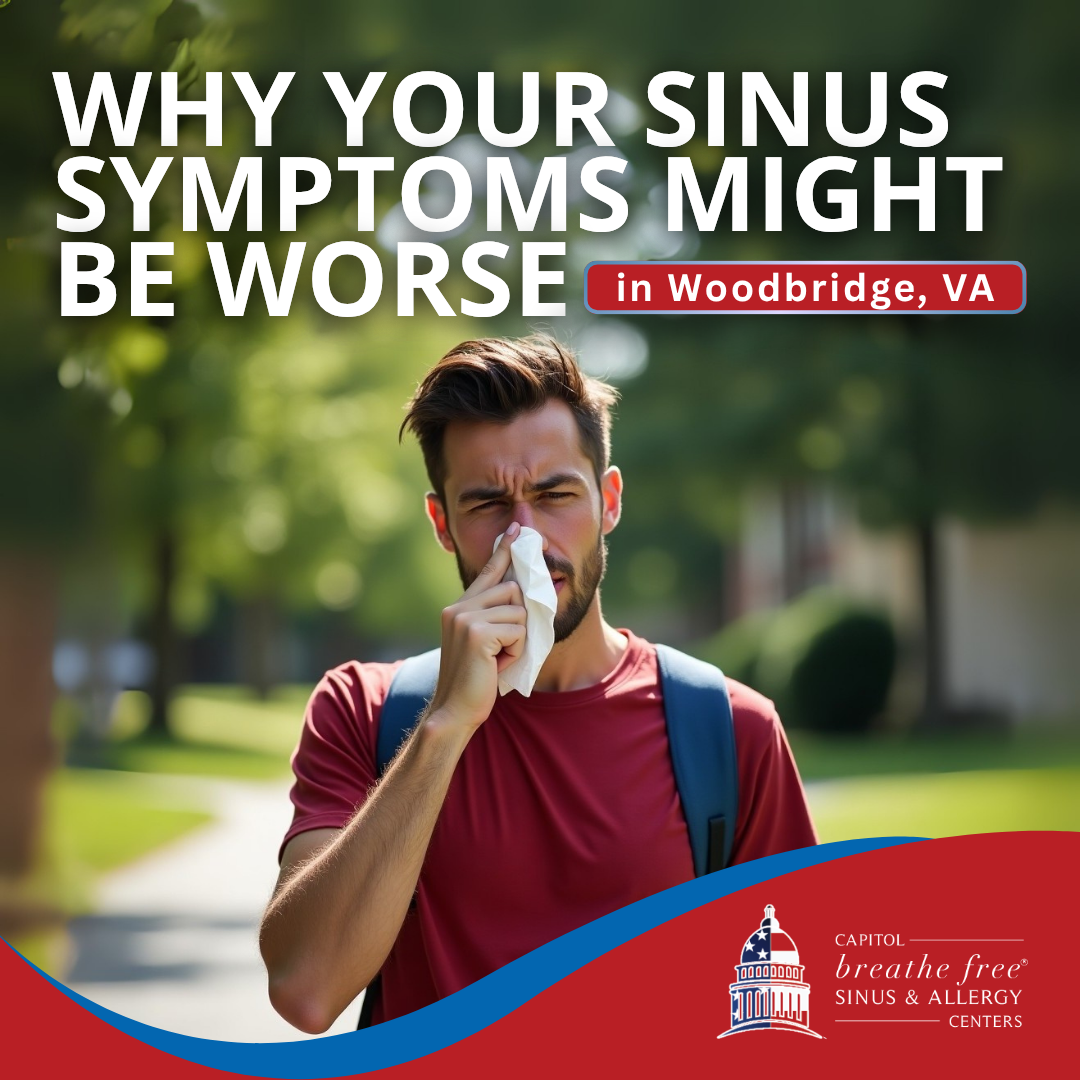Why Your Sinus Symptoms Might Be Worse in Woodbridge, VA