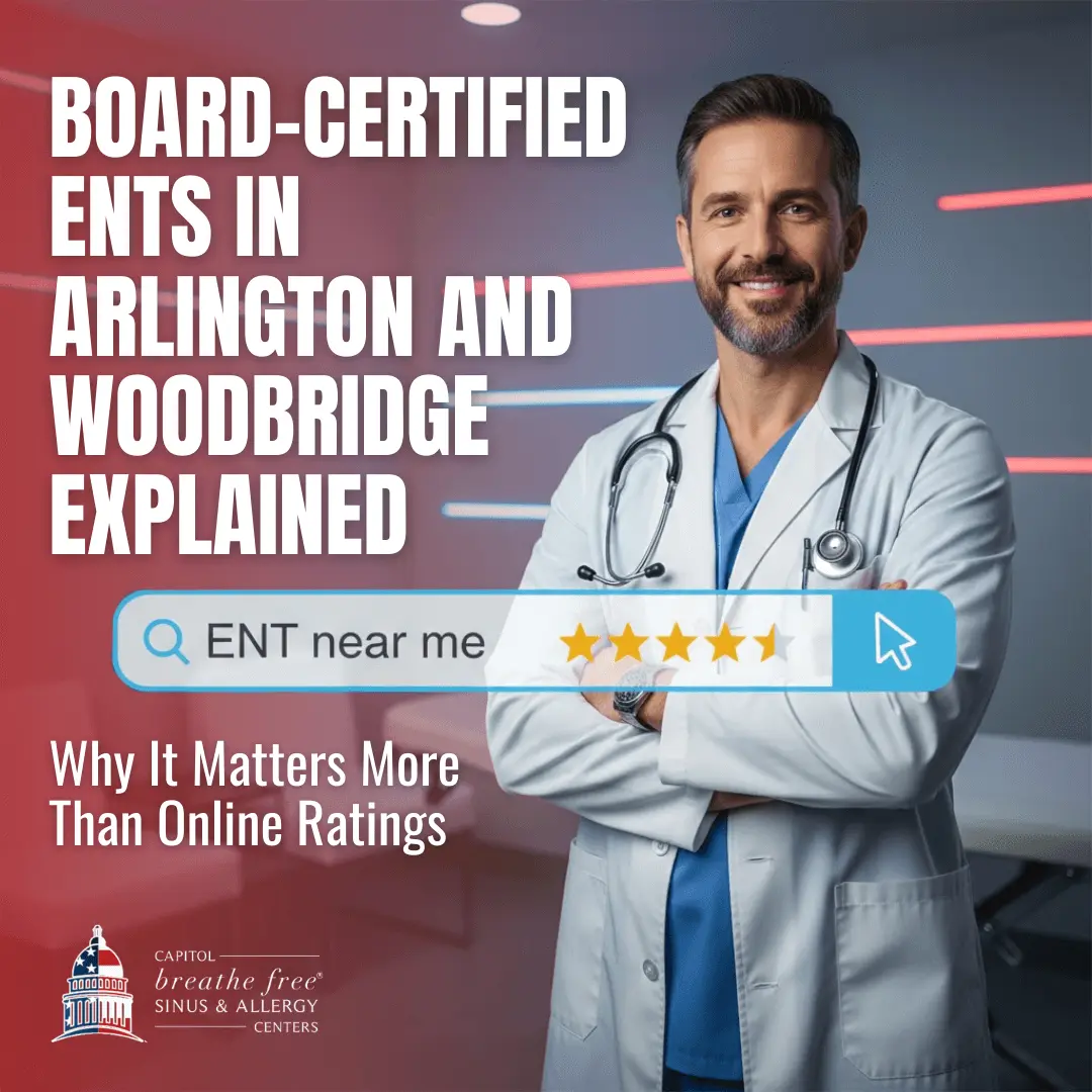 Board-Certified ENTs in Arlington and Woodbridge Explained: Why It Matters More Than Online Ratings