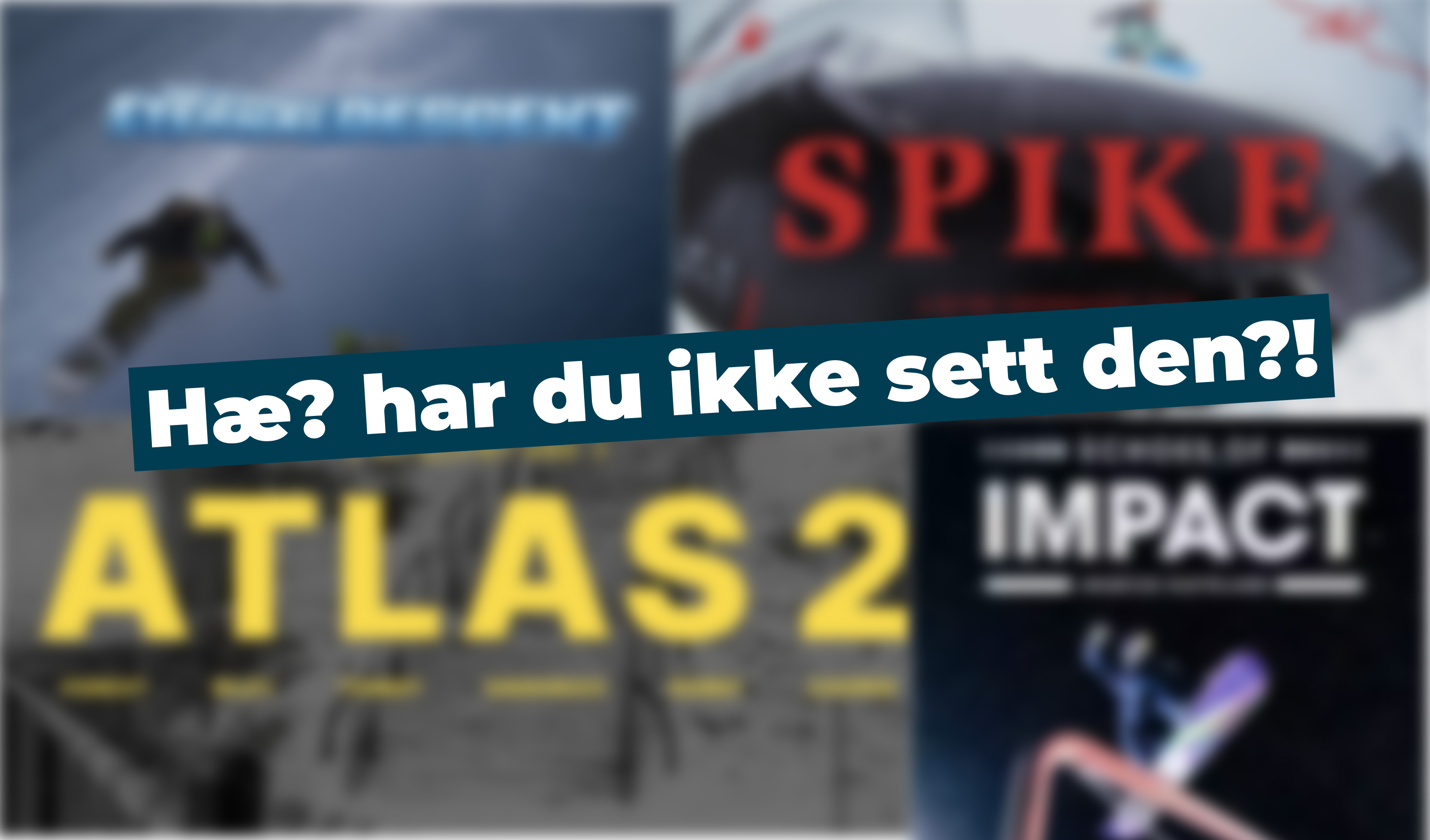 "Hæ? Har du ikke sett den?!"