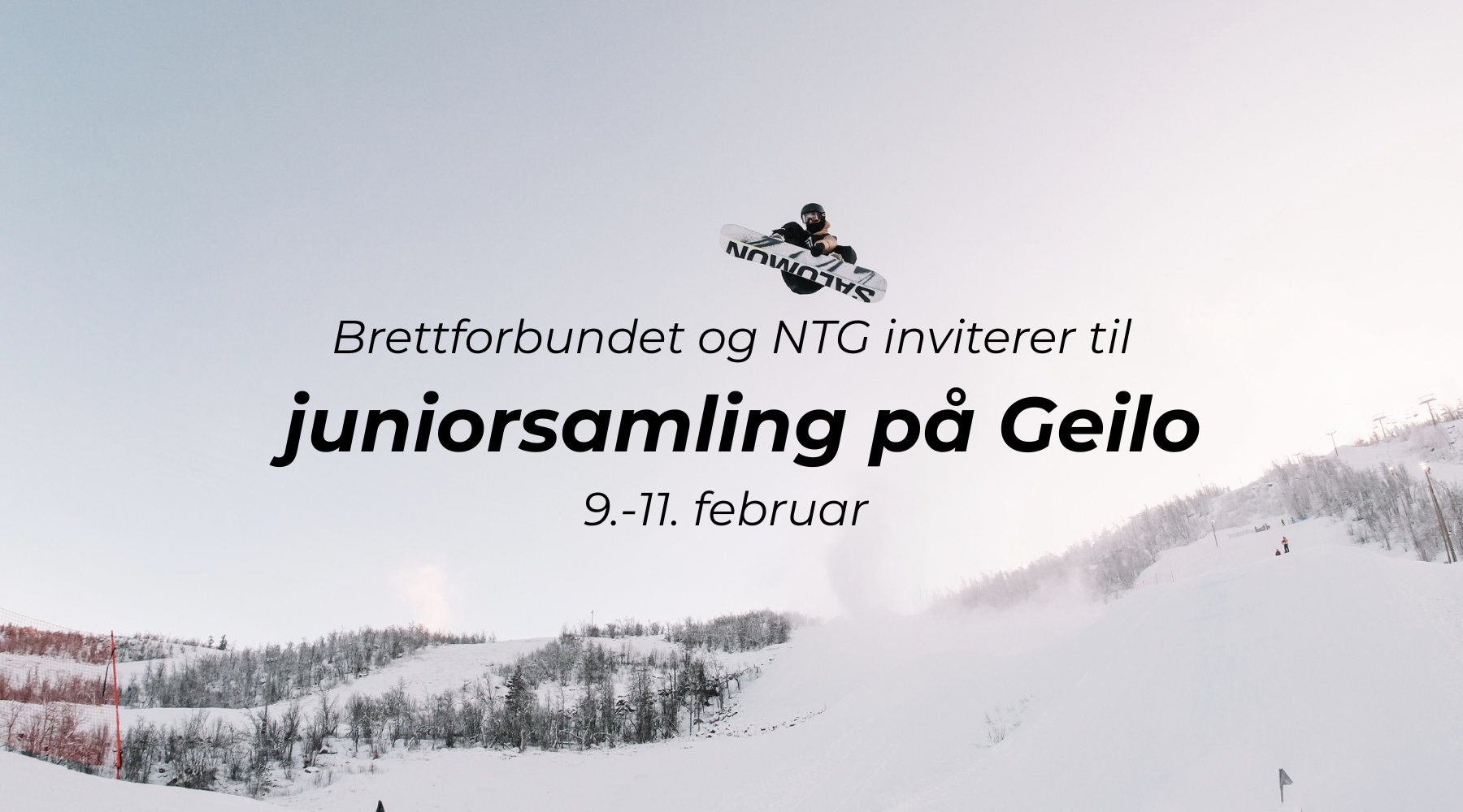 NTG og Brettforbundet inviterer til juniorsamling på Geilo 9. – 11. februar!