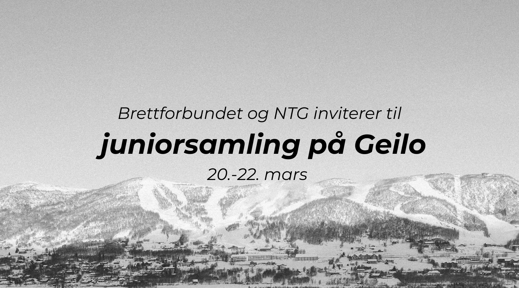NTG og Brettforbundet inviterer til juniorsamling på Geilo 20. – 22. mars