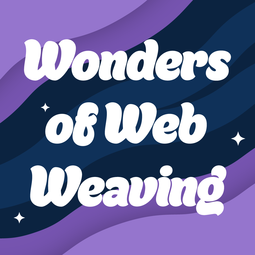 Podcast cover art with the text Wonders of Web Weaving, on a space themed background with stars and nebular