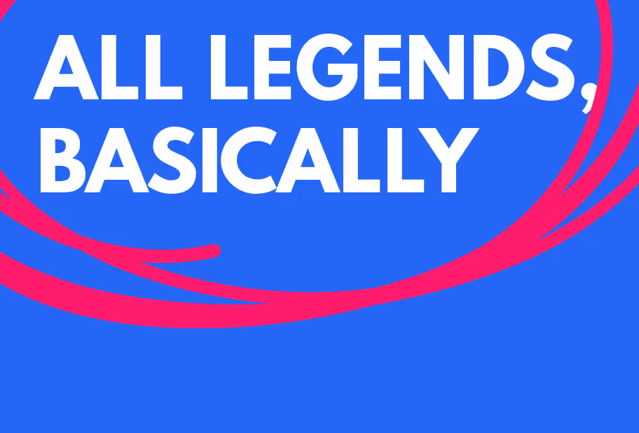 All Legends Basically