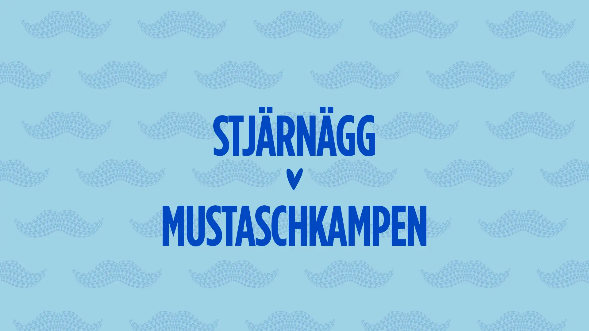 Text med Stjärnägg ett hjärta och Mustaschkampen