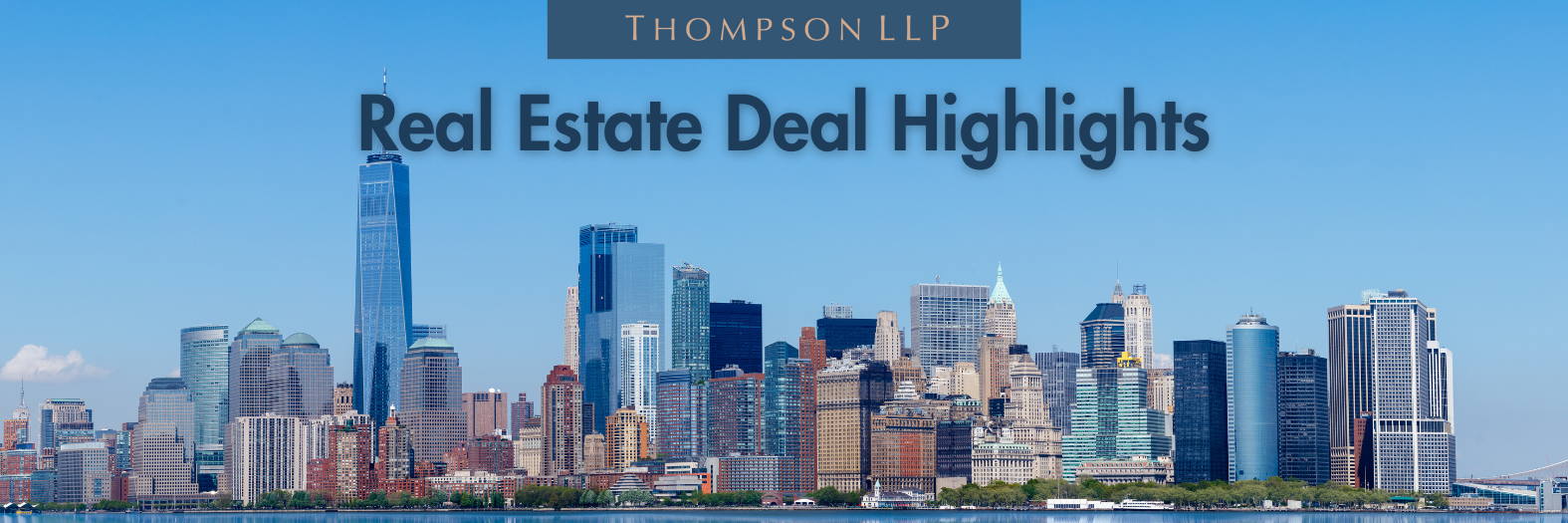 Thompson LLP Real Estate Team: Deal Highlights and Courtroom Successes Q2 2025