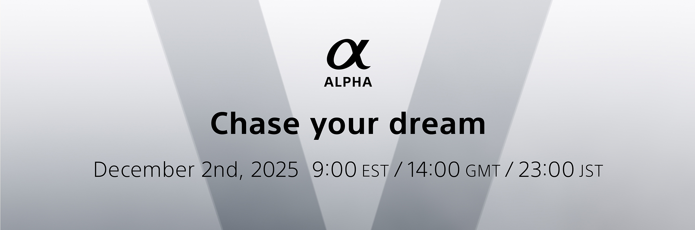 SONY TEASER: Sony Alpha: Chase Your Dream - Dec 2, 2025 – 9 AM EST 
