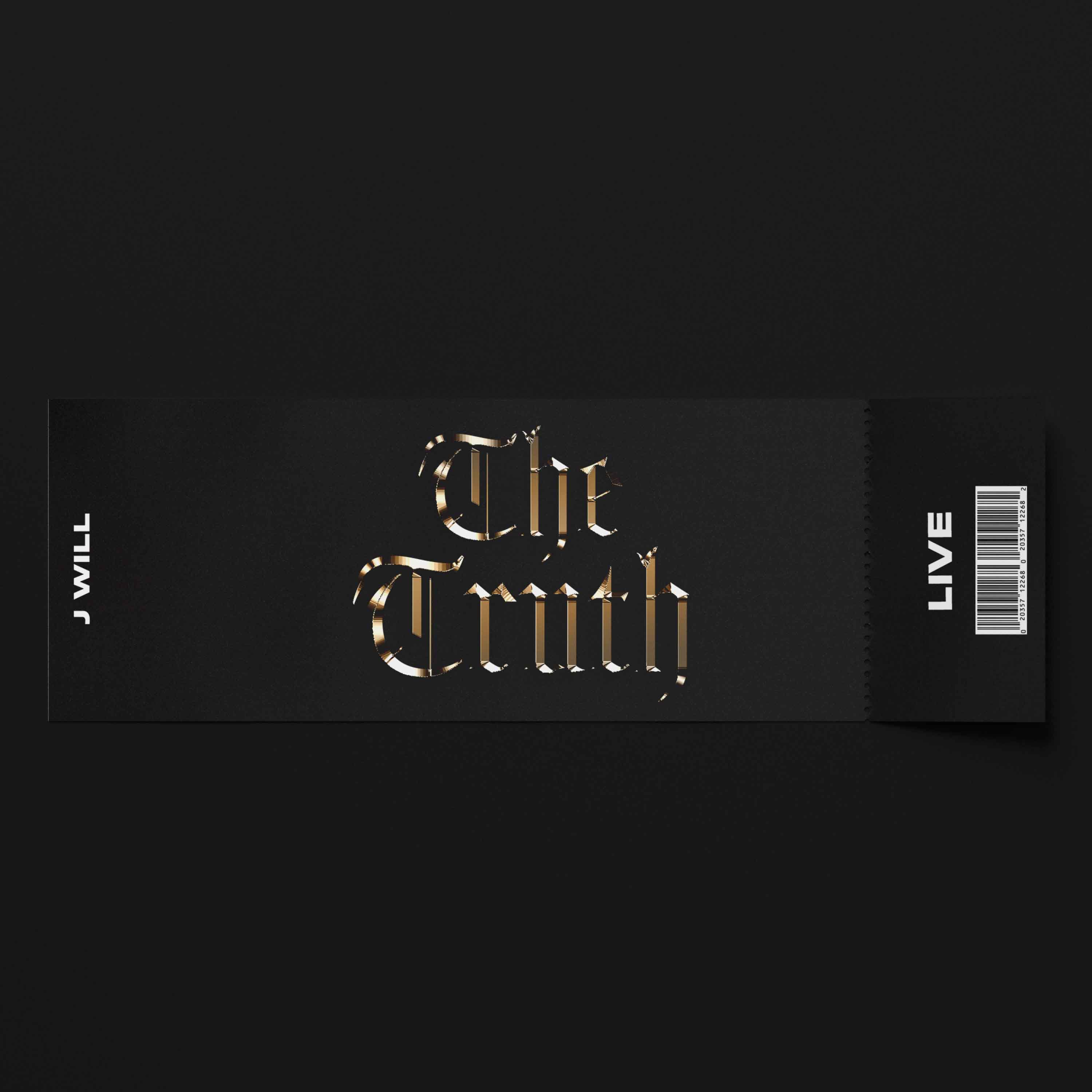 Black ticket with gold gothic text reading 'The Truth', with white text 'J WILL' on the left side and 'LIVE' with a barcode on the right side.