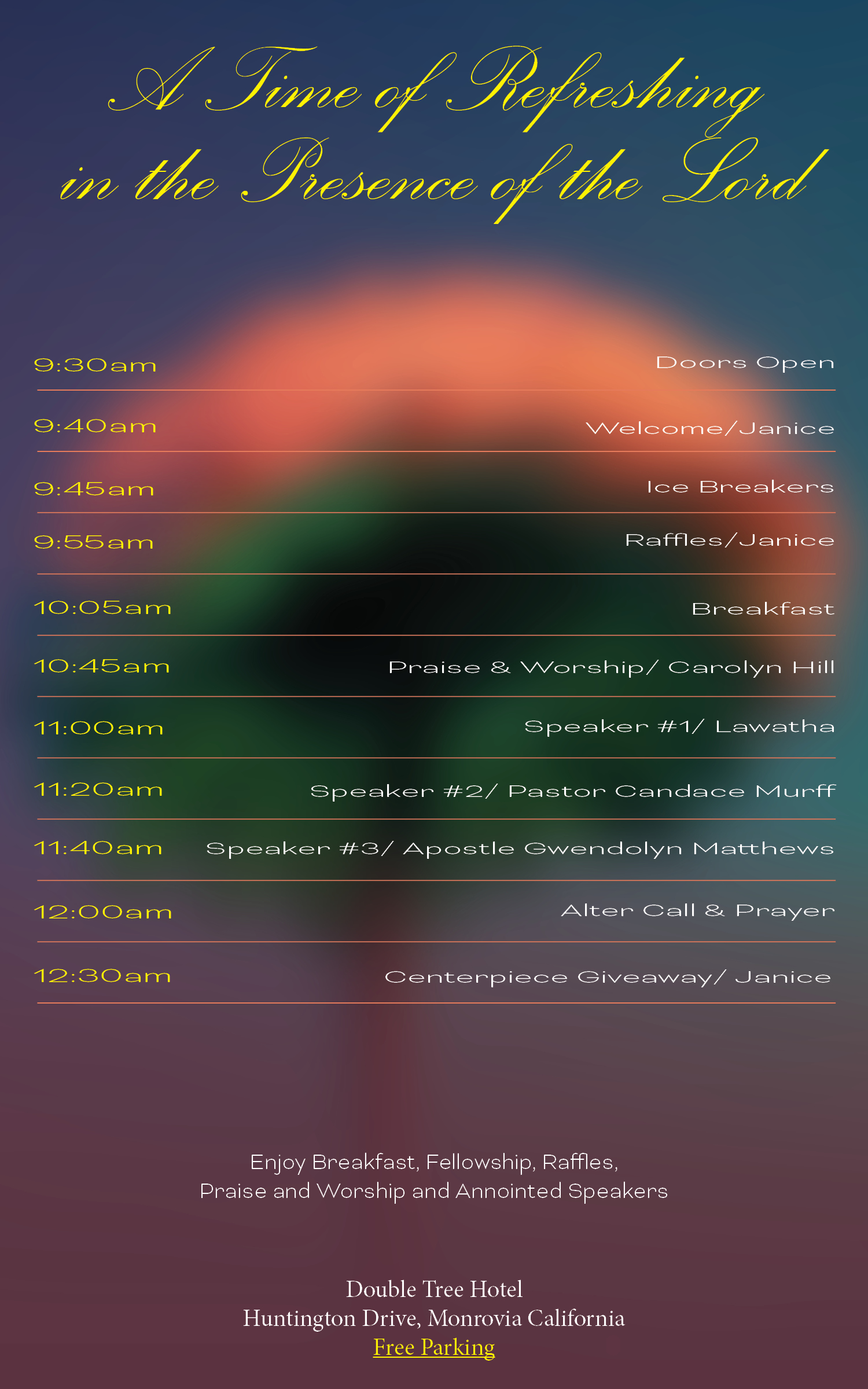 Event schedule titled 'A Time of Refreshing in the Presence of the Lord' with times and activities including doors open, welcome, ice breakers, raffles, breakfast, praise and worship, speakers, altar call, prayer, and giveaway at Double Tree Hotel, Monrovia, California with free parking.