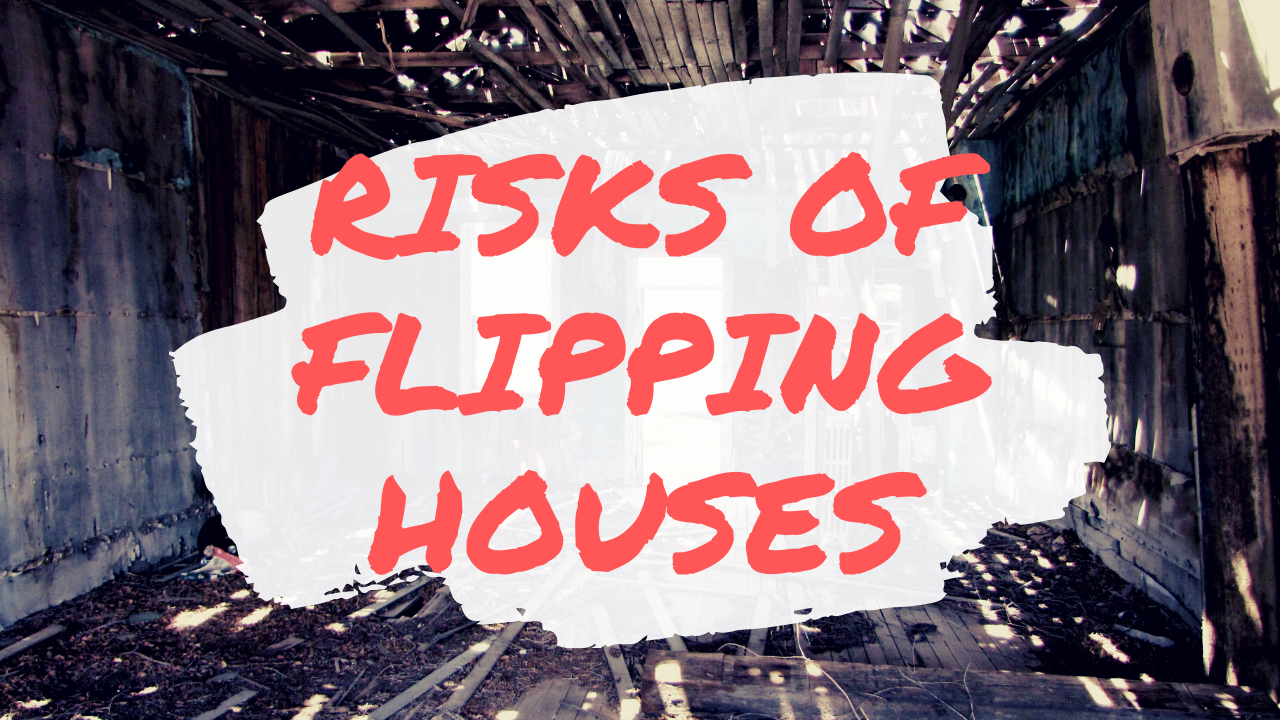 [READ BEFORE YOU FLIP] Top Risks of Flipping Houses