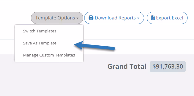 Save your Estimate as a Template that you can reuse on future projects to save you time!