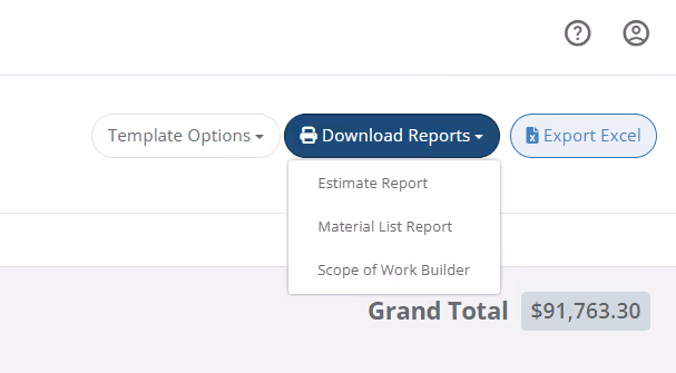 Create an Estimate Report, SOW Report & Material List report or download your Estimate to a spreadsheet!