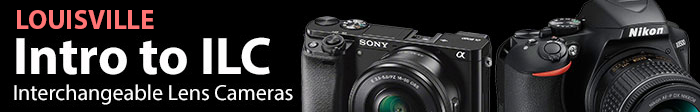 Intro to Interchangeable Lens Cameras - Louisville