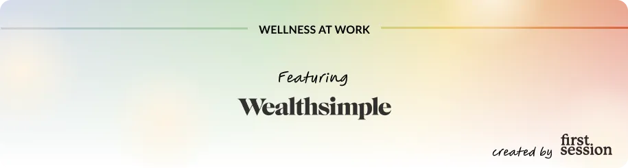 Unsimple Truths: Wellness at Work with Wealthsimple 