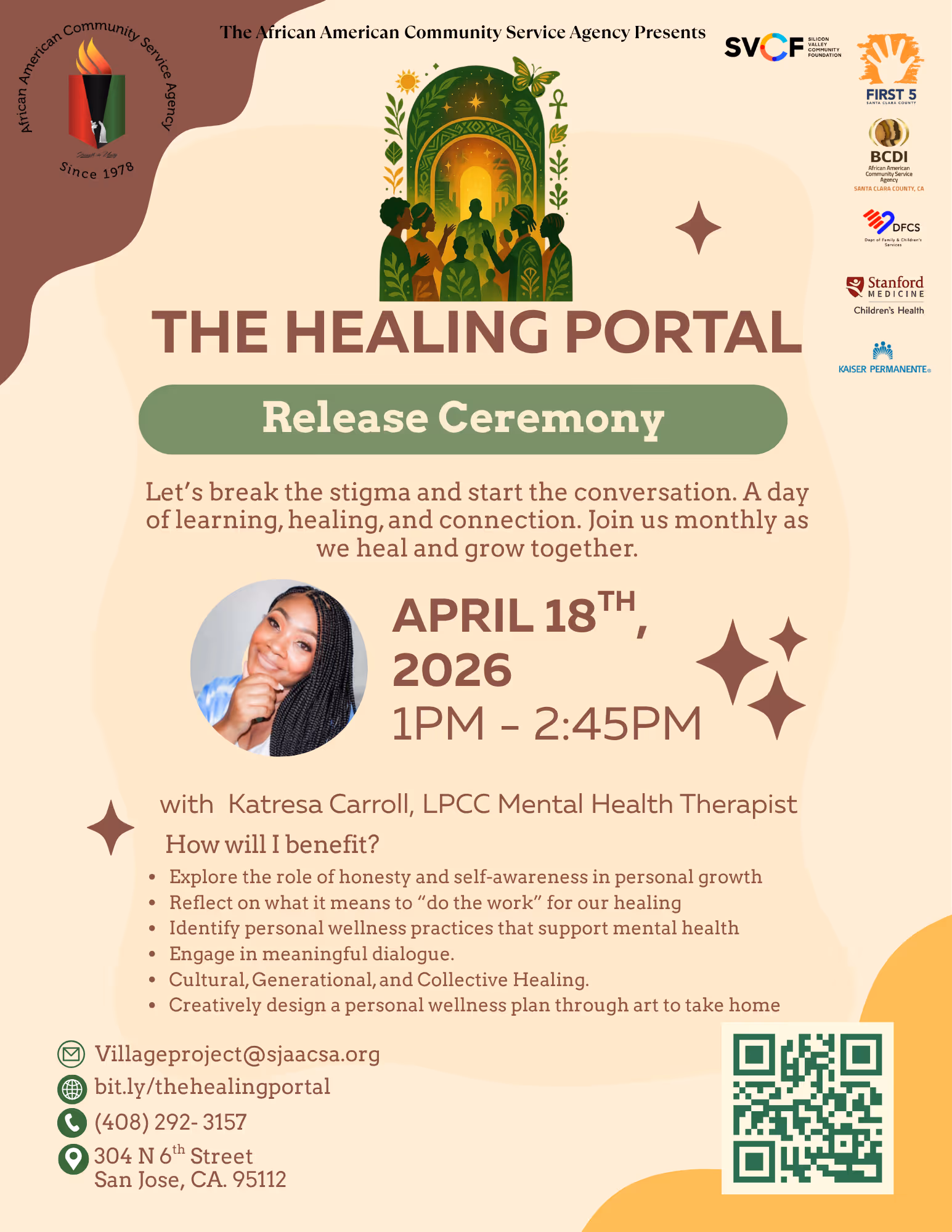 he Healing Portal is open to all walks of life and centers healing, wellness, and collective care. Together, we’ll engage in meaningful conversation, grounding moments, and reflective activities designed to support your whole self—mind, body, and spirit. Light refreshments will be provided, and most importantly, so will a safe and welcoming space. Date: Saturday, April 18th, 2026
Time: 1PM- 2:45PM
Location: AACSA 304 N. 6th St., San Jose, CA. 95112