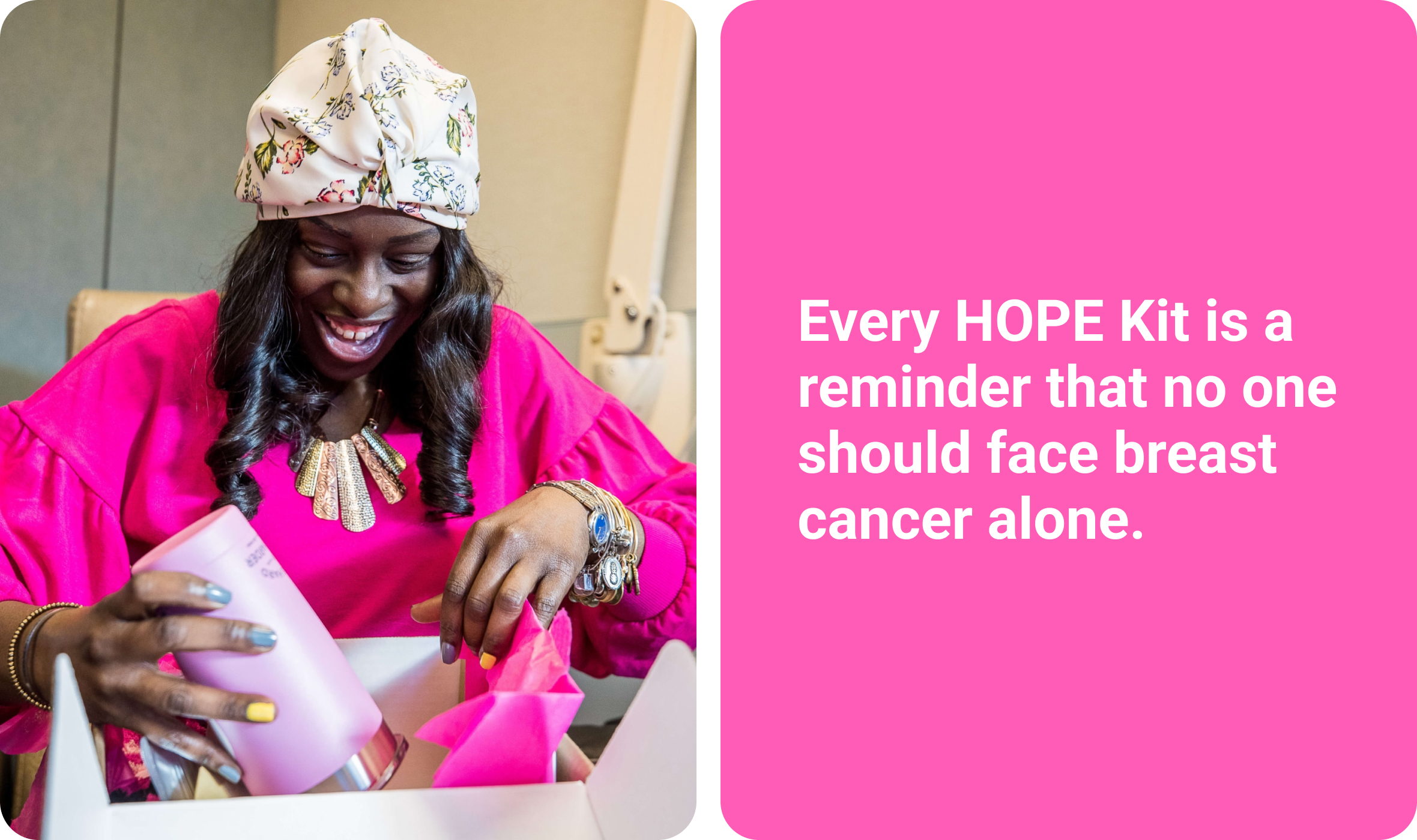 Every HOPE Kit is a reminder tha no one should face breast cancer alone.