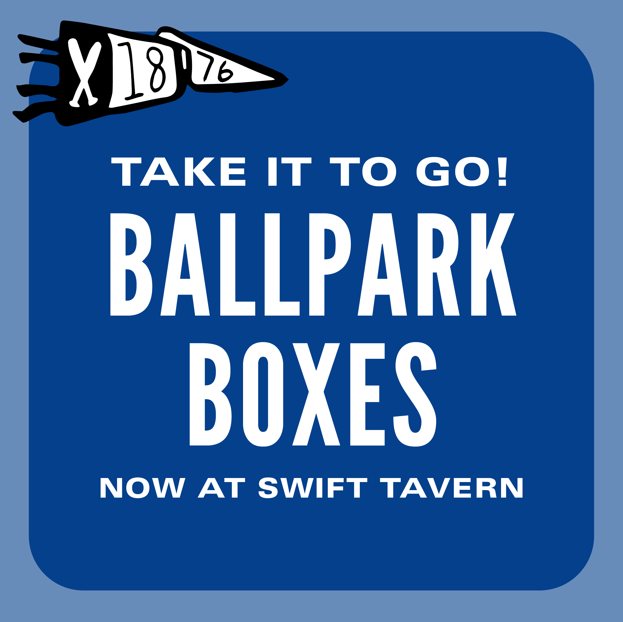 Swift Tavern: Ballpark Boxes