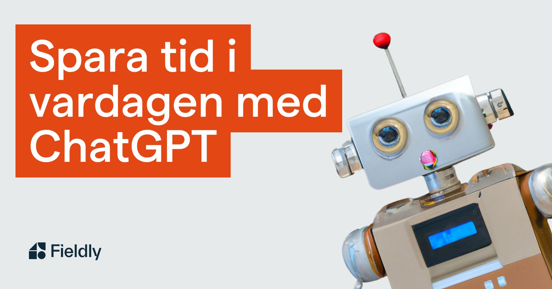 Spara tid i vardagen med ChatGPT I Fieldly