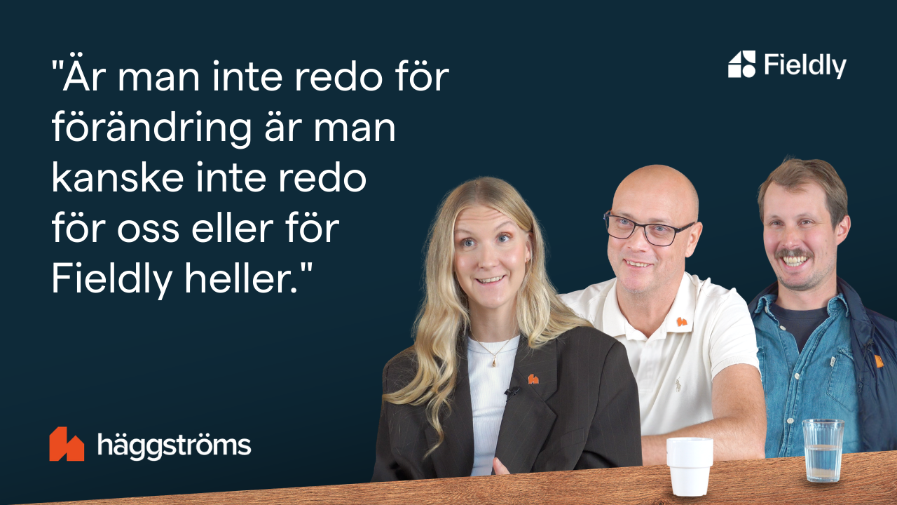 Häggströms: Full transparens - från tid och kostnad till kundportal med Fieldly