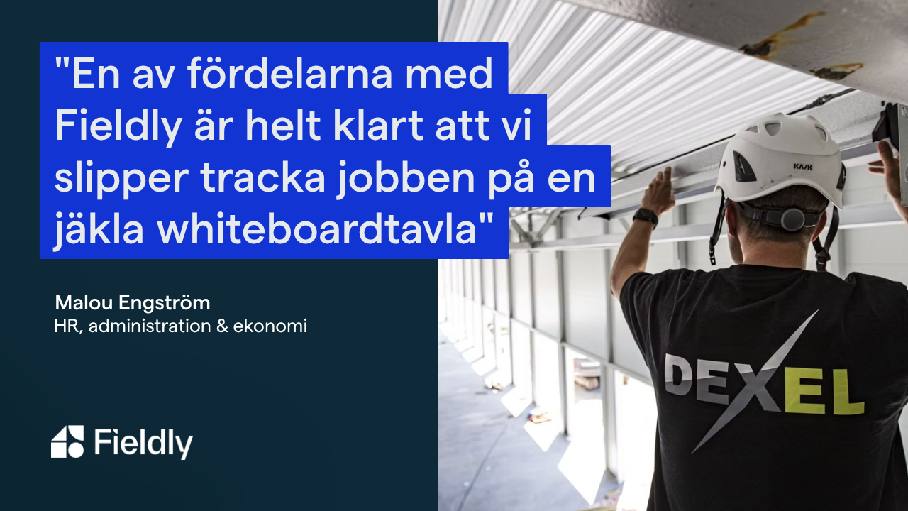 Dexel + Fieldly: Från whiteboard till digital kontroll