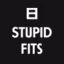 Stupid Fits