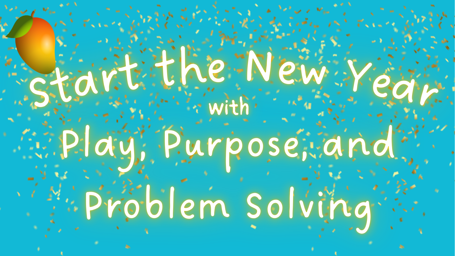 Play, Purpose and Problem Solving
