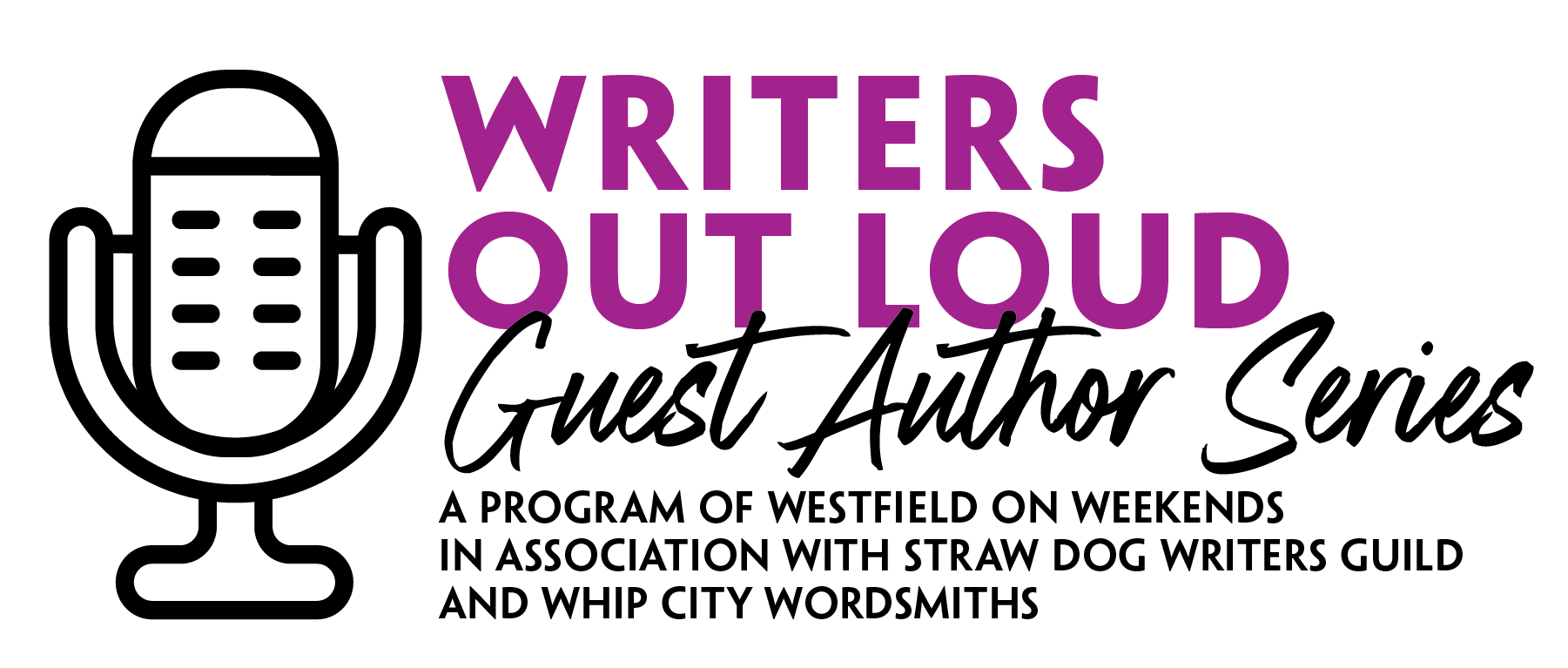 Writers Out Loud Guest Author Series. In association with Straw Dog Writers Guild and Whip City Wordsmiths