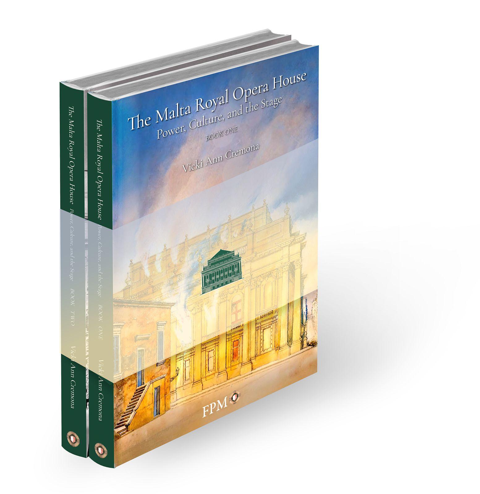The Malta Royal Opera House Power, Culture, and the Stage (Two Volumes)