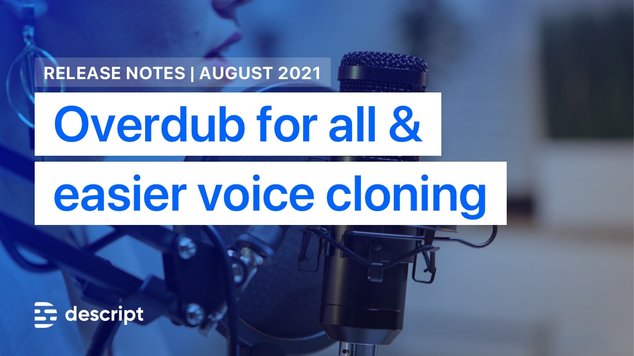 New: Free Overdub on all Descript accounts, with easier voice cloning