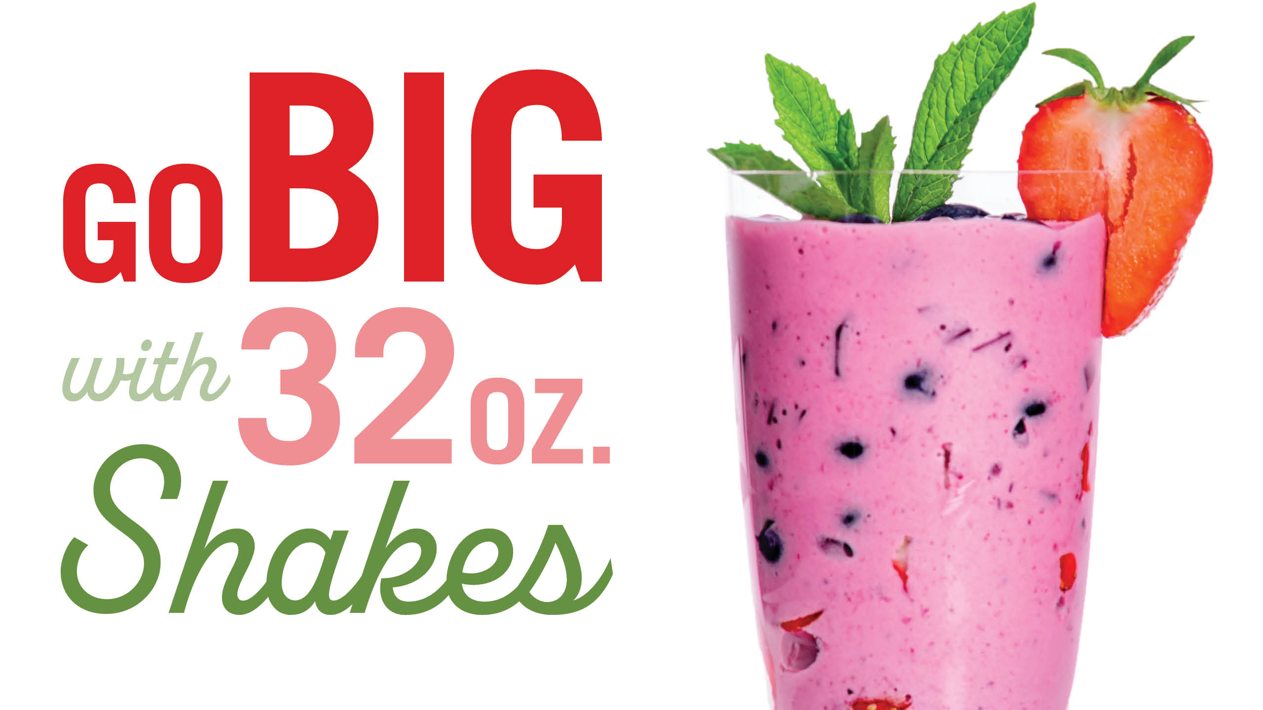 Phrase "Go Big with 32oz. Shakes" in bold lettering on a white background next to a closeup image of a pink shake with a strawberry on top