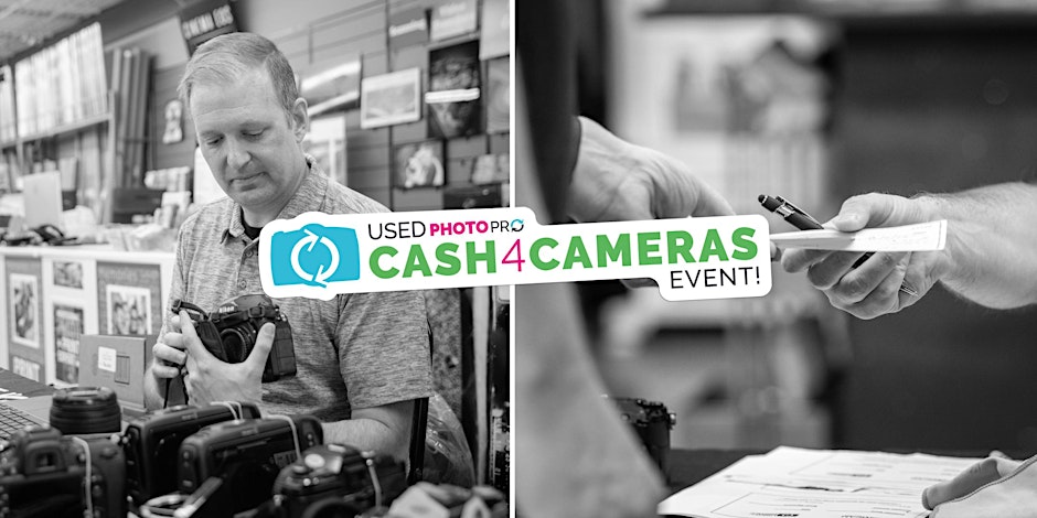 Cash 4 Cameras, Trade in or Cash Out 11/6
