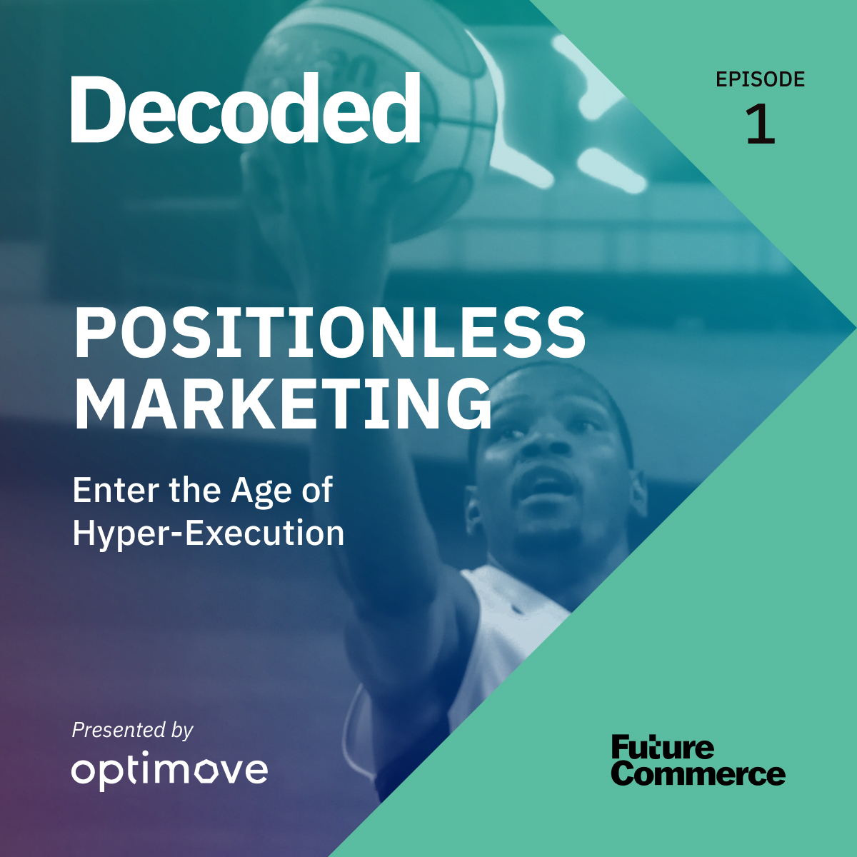 [DECODED] Positionless Marketing: Enter the Age of Hyper-Execution