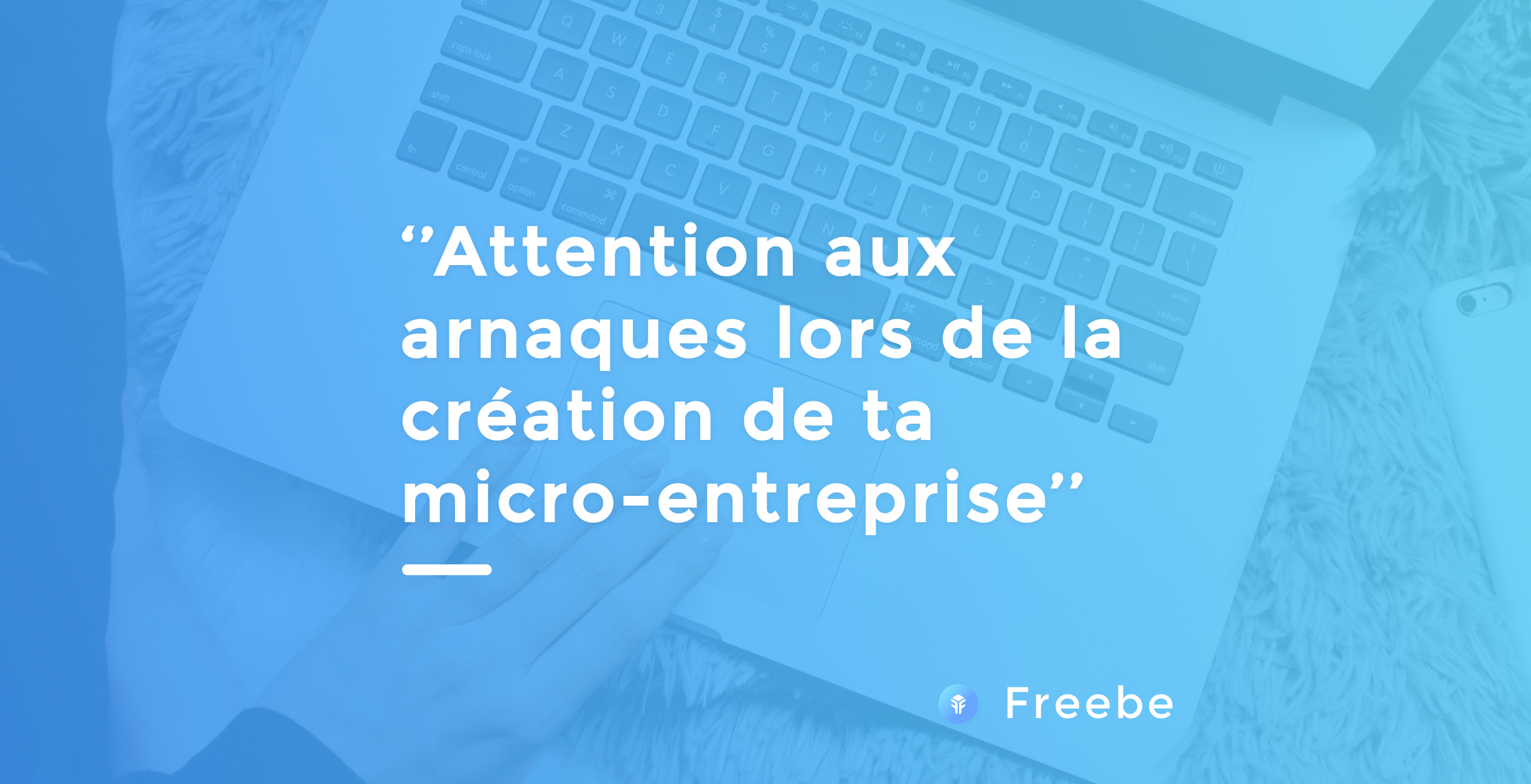 Micro-entrepreneur : comment reconnaître les arnaques ?