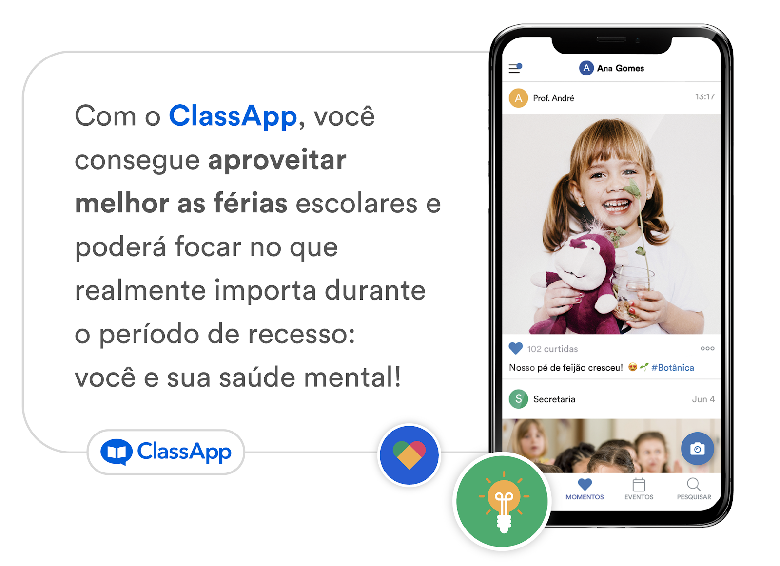 Arte escrito Com o ClassApp, você consegue aproveitar melhor as férias escolares e poderá focar no que realmente importa durante o período de recesso: você e sua saúde mental!