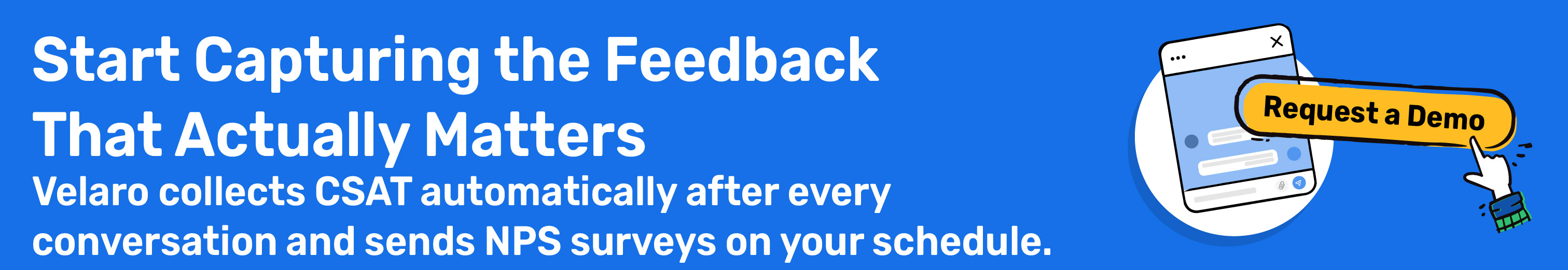 Start capturing the feedback that actually matters. Request a Velaro demo
