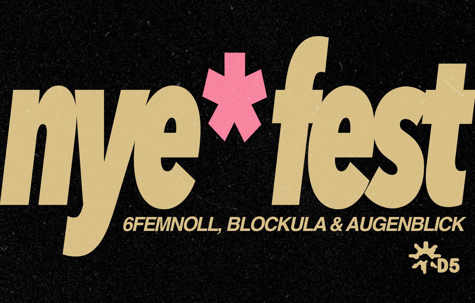 nye * fest - 6FEMNOLL - Blockula - Augenblick