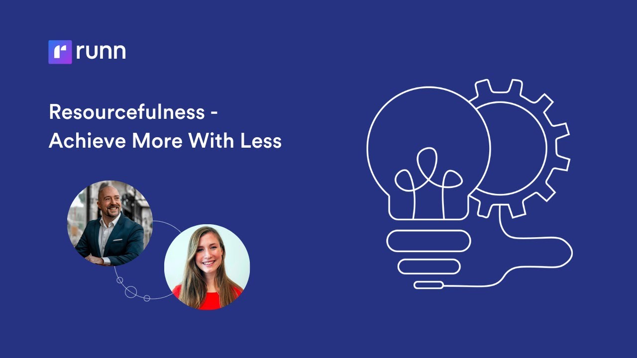 Resourcefulness - Achieve More With Less