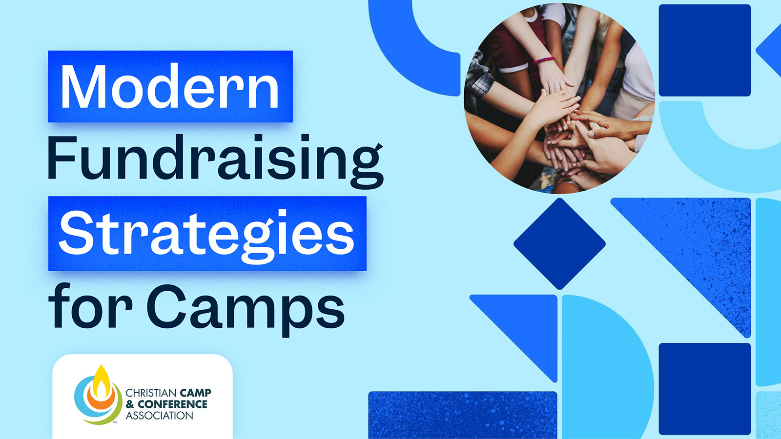 Modern Fundraising Strategies for Camps on a light blue background with blue shapes and a picture of hands inside a circle.