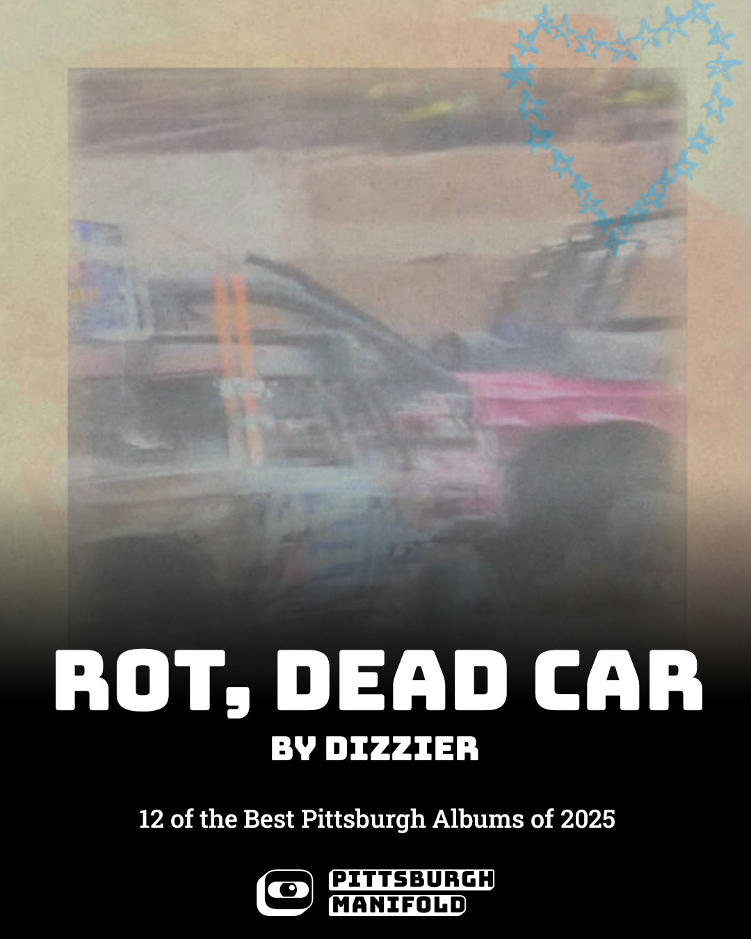 Promotional graphic for Dizzier's album, Rot, Dead Car, by Sick Day Design Co for Pittsburgh Manifold