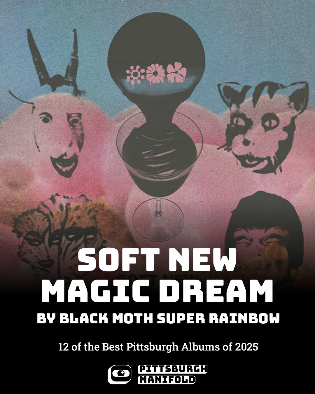 Promotional graphic for Black Moth Super Rainbow's album, Soft New Magic Dream, by Sick Day Design Co for Pittsburgh Manifold