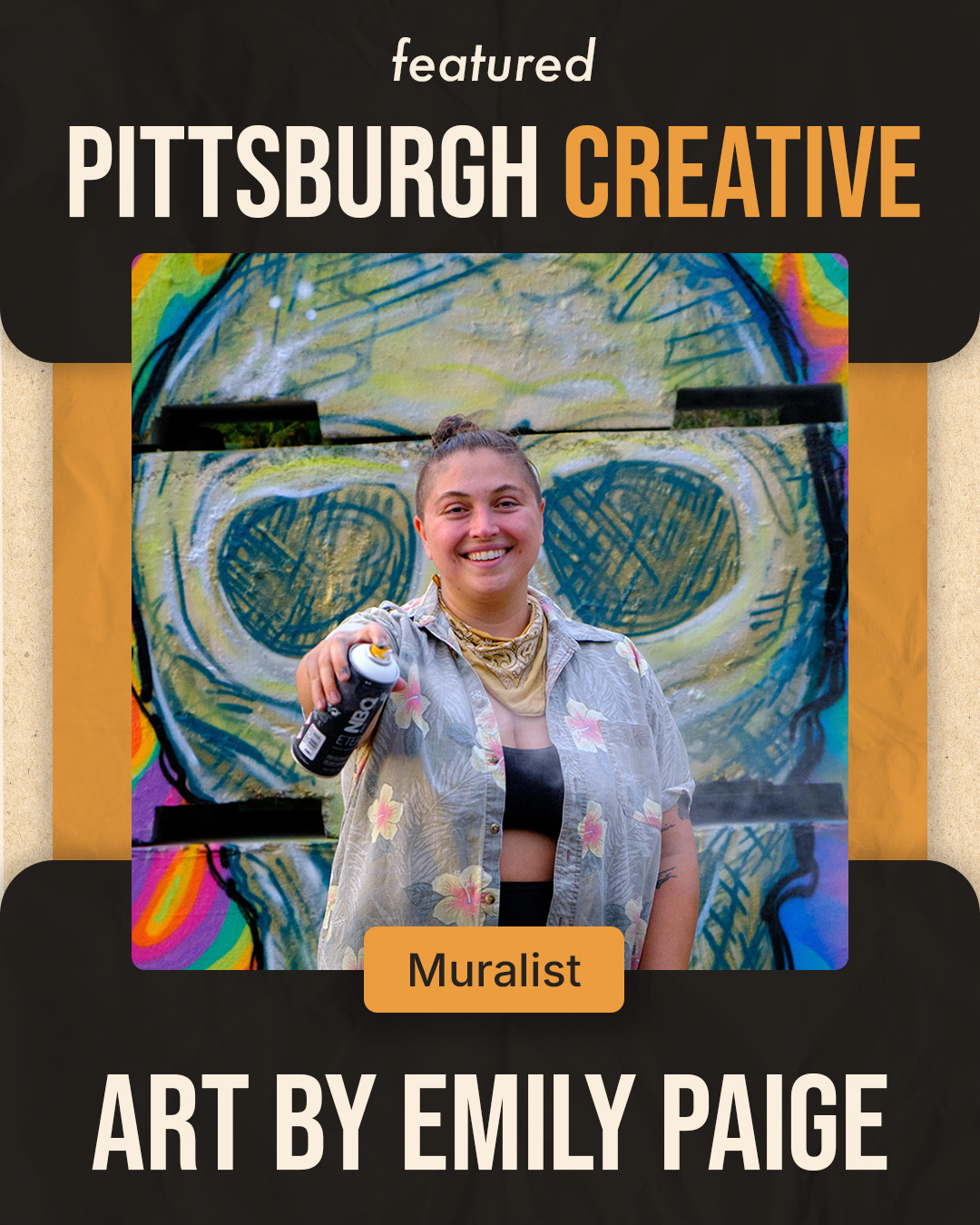 Title slide graphic for this week’s featured Pittsburgh Creative, Emily Paige Armstrong (Art by Emily Paige), featuring an image of Emily in front of one of their rainbow colored murals, pointing a spray can at the camera.
